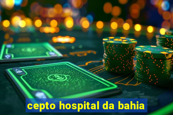 cepto hospital da bahia