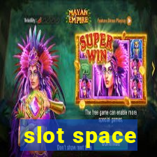 slot space