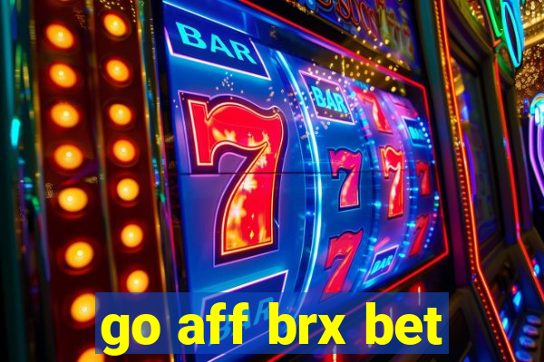 go aff brx bet