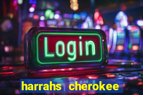 harrahs cherokee casino nc