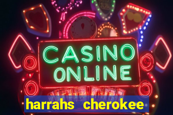 harrahs cherokee casino nc