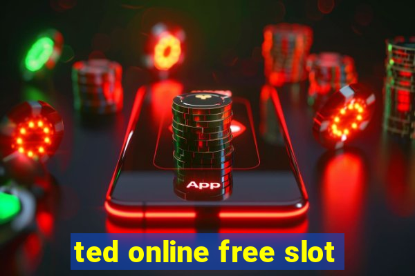 ted online free slot