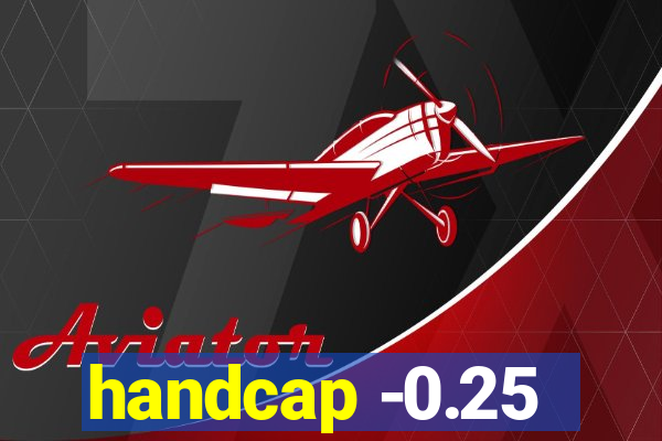 handcap -0.25