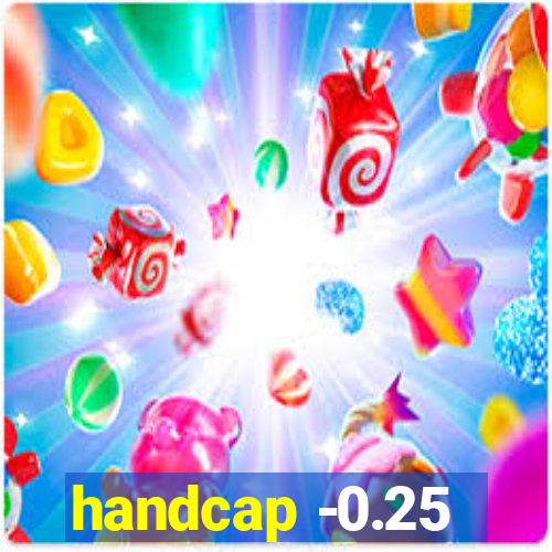 handcap -0.25