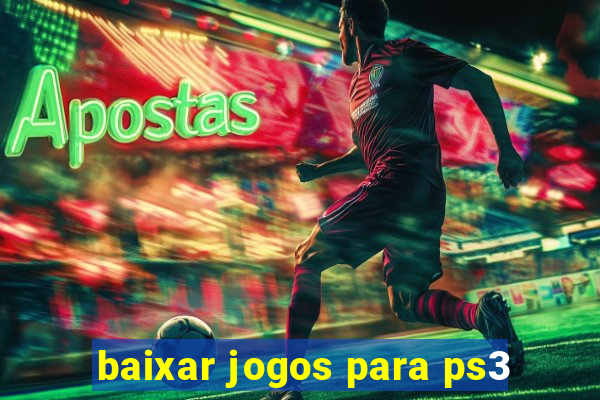 baixar jogos para ps3