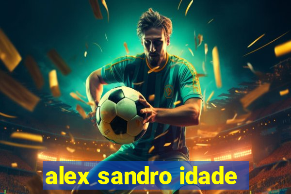 alex sandro idade