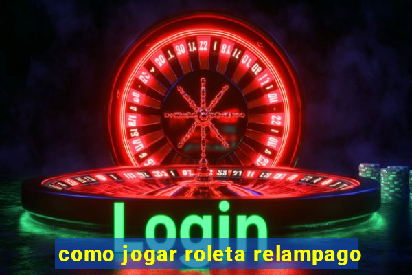 como jogar roleta relampago