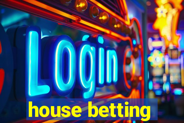 house betting