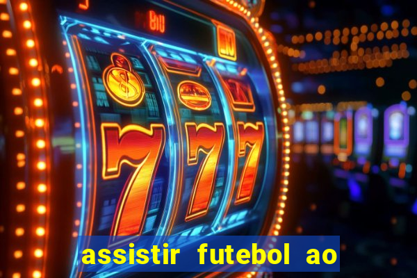 assistir futebol ao vivo multi multicanal