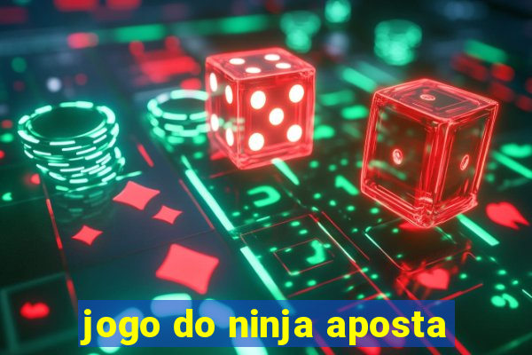 jogo do ninja aposta