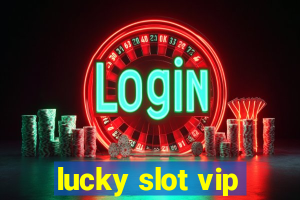 lucky slot vip