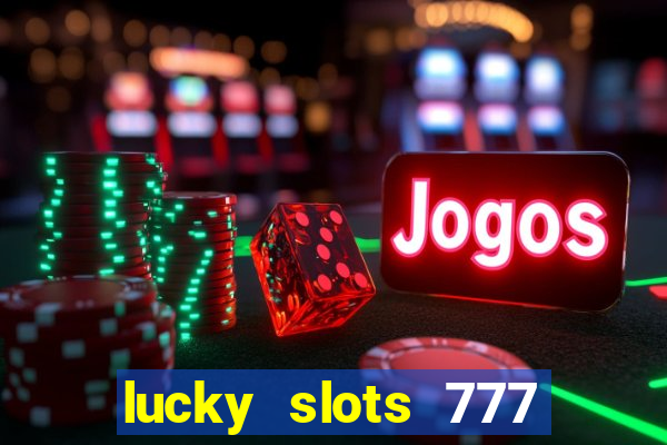 lucky slots 777 paga mesmo