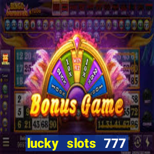 lucky slots 777 paga mesmo