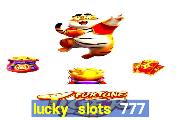 lucky slots 777 paga mesmo