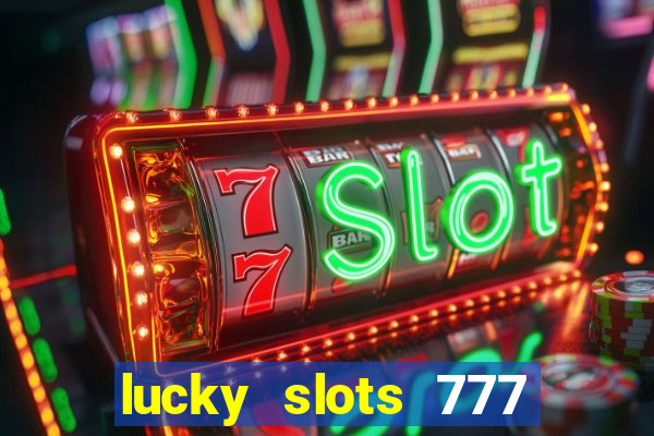 lucky slots 777 paga mesmo