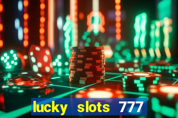 lucky slots 777 paga mesmo