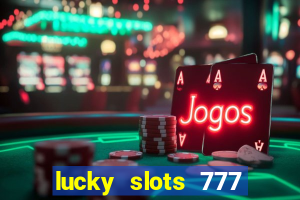 lucky slots 777 paga mesmo