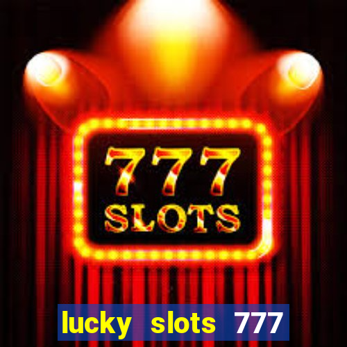 lucky slots 777 paga mesmo