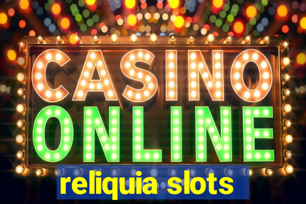 reliquia slots