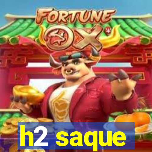 h2 saque