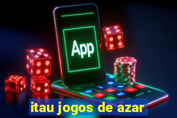 itau jogos de azar