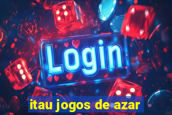 itau jogos de azar