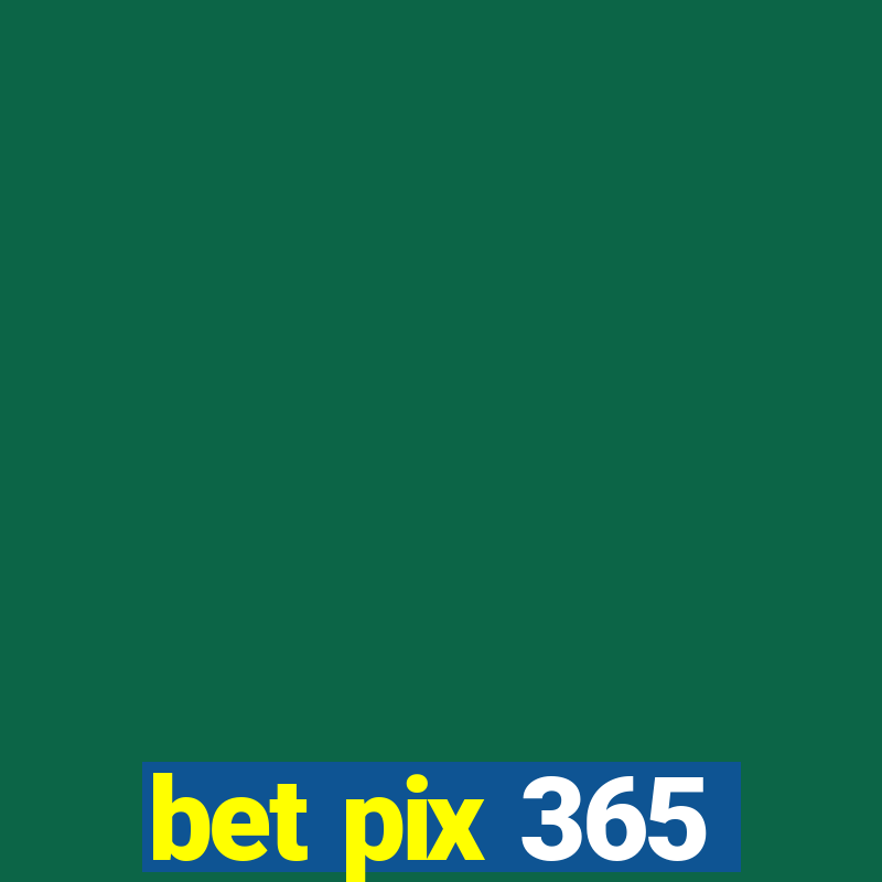 bet pix 365