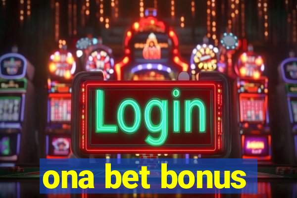 ona bet bonus