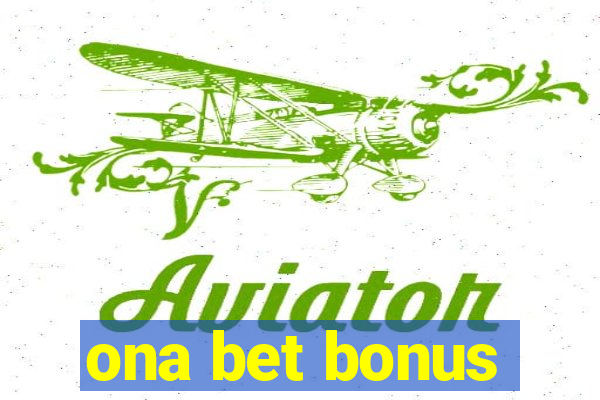 ona bet bonus