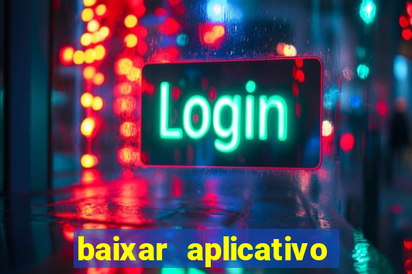 baixar aplicativo de aposta de jogo