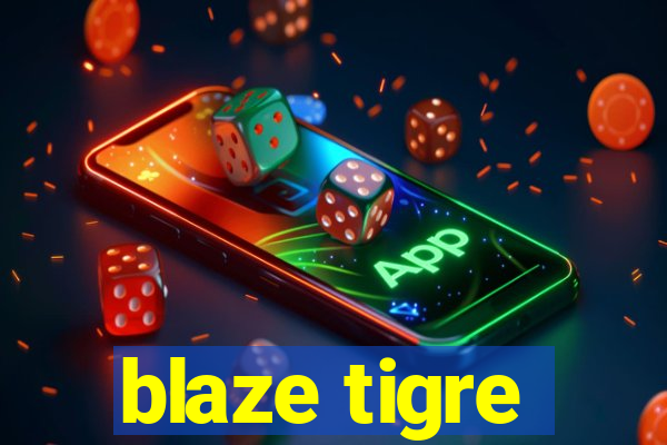 blaze tigre