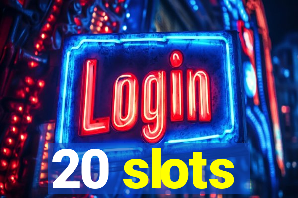 20 slots