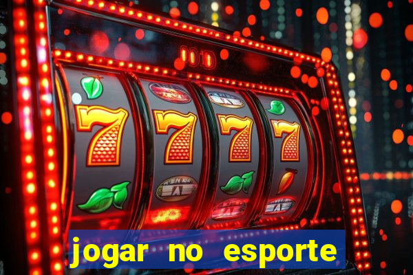 jogar no esporte da sorte