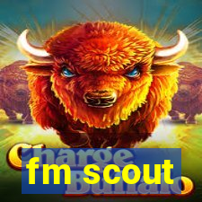 fm scout