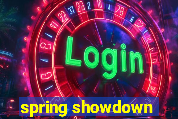 spring showdown