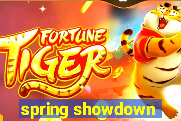 spring showdown