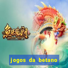 jogos da betano para ganhar dinheiro