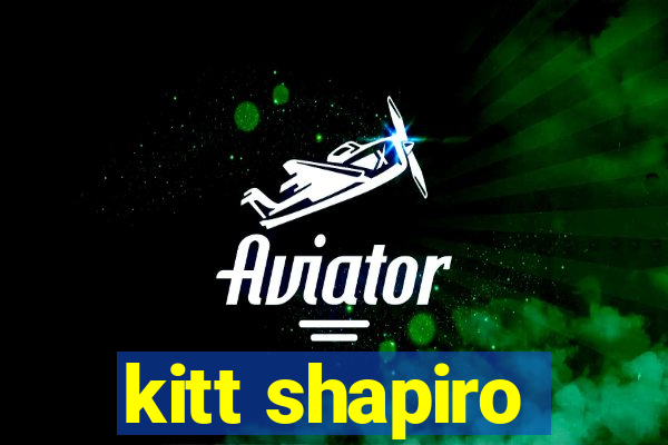 kitt shapiro