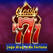 jogo drag?o da fortuna