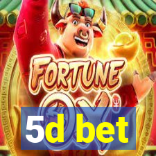 5d bet