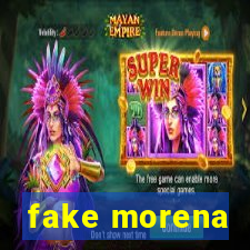 fake morena