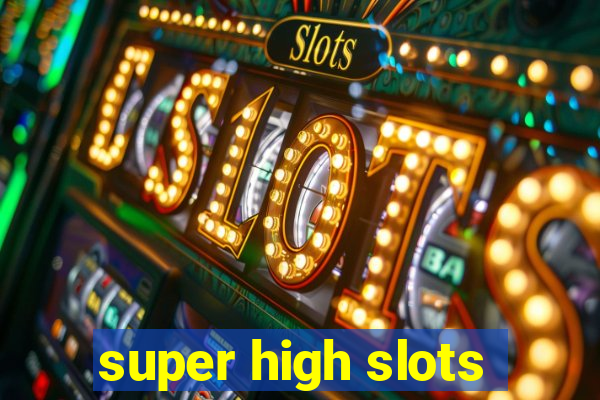 super high slots