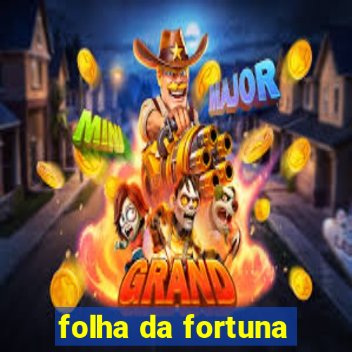 folha da fortuna