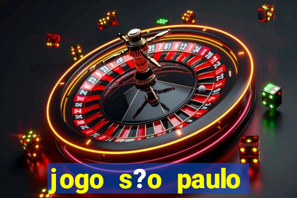 jogo s?o paulo hoje ao vivo onde assistir