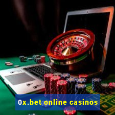 0x.bet online casinos