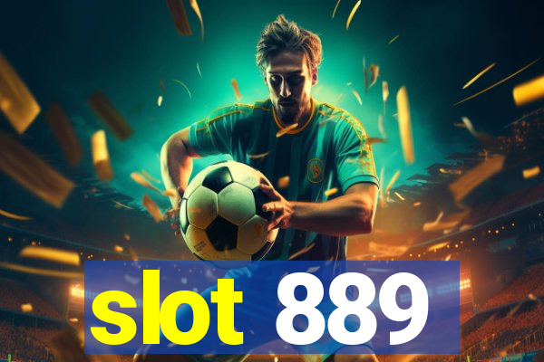 slot 889