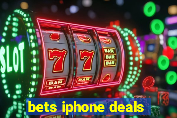 bets iphone deals