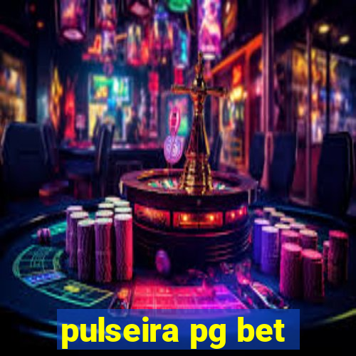 pulseira pg bet