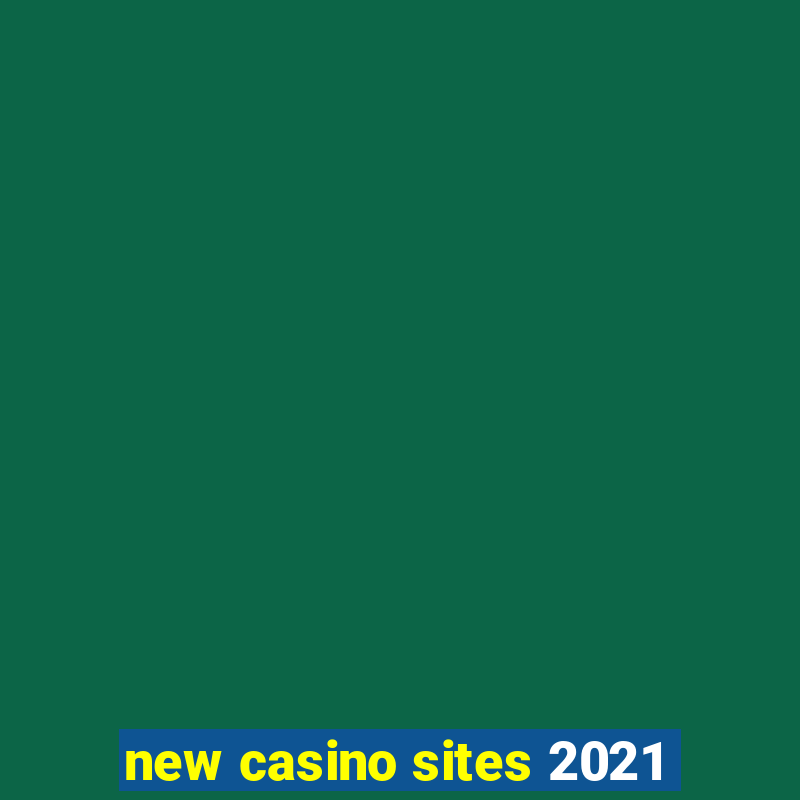 new casino sites 2021