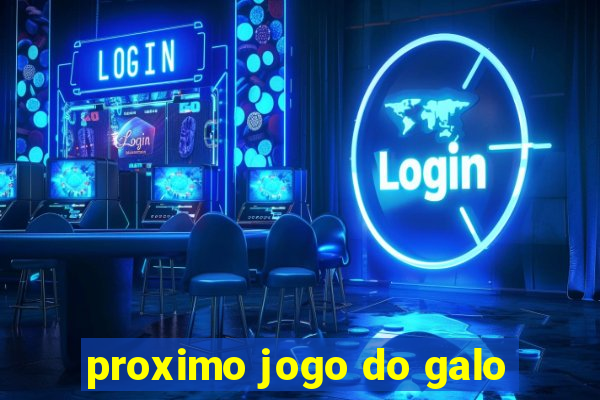 proximo jogo do galo